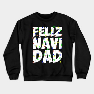 Feliz Navi Dad Christmas Lights Holiday Pun Design Crewneck Sweatshirt